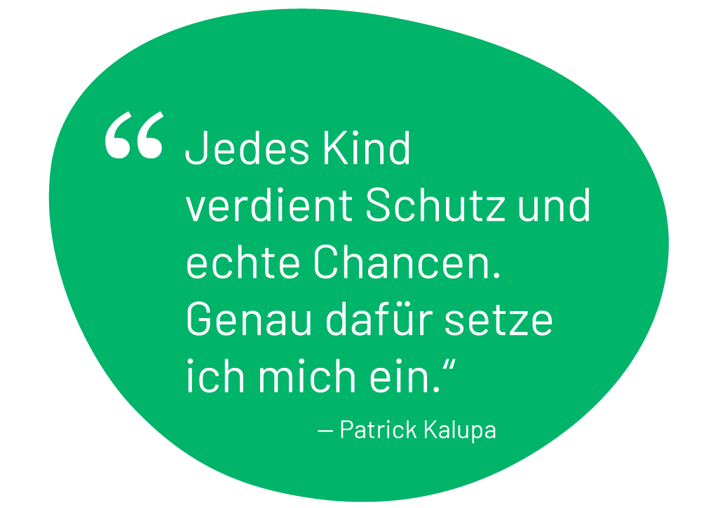Jedes Kind verdient Schutz und echte Chancen. Genau dafür setze ich mich ein.